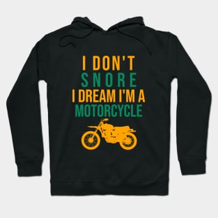 I don't snore I dream I'm a motorcycle Hoodie